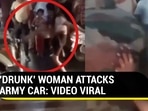 Video of an allegedly drunk woman kicking an Army car went viral on social media (Twitter)