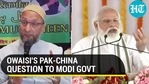 OWAISI- ன் PAK-CHINA கேள்விக்கு மோடி அரசு OWAISI- ன் PAK-CHINA கேள்விக்கு மோடி அரசு
