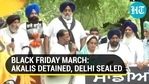 Farm Laws Protest March: Sukhbir Badal, Harsmirat Kaur detained, Delhi borders sealed Farm Laws Protest March: Sukhbir Badal, Harsmirat Kaur detained, Delhi borders sealed