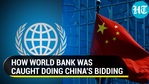 HOW WORLD BANK WAS CAUGHT DOING CHINA'S BIDDING