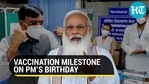 Vaccination milestone on PM's birthday Vaccination milestone on PM's birthday