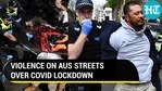 VIOLENCE ON AUS STREETS OVER COVID LOCKDOWN VIOLENCE ON AUS STREETS OVER COVID LOCKDOWN