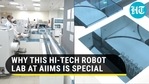 AIIMS Delhi gets robotic lab for 2 lakh tests/day amid Covid 3rd wave fears AIIMS Delhi gets robotic lab for 2 lakh tests/day amid Covid 3rd wave fears