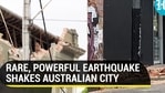 RARE, POWERFUL EARTHQUAKE SHAKES AUSTRALIAN CITY