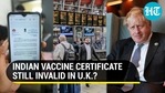 Indian vaccine certificate still invalid in UK? Indian vaccine certificate still invalid in UK?
