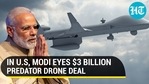IN U.S, MODI EYES $3 BILLION PREDATOR DRONE DEAL IN U.S, MODI EYES $3 BILLION PREDATOR DRONE DEAL