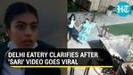Delhi eatery clarifies after ‘sari’ video goes viral Delhi eatery clarifies after ‘sari’ video goes viral