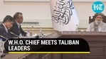 Why WHO wants engagement with Taliban after chief Tedros' Afghanistan visit, 'catastrophe' warning