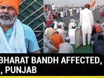 How Bharat Bandh affected Delhi, Punjab