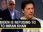 Why Biden is refusing to talk to Imran Khan Why Biden is refusing to talk to Imran Khan