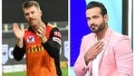 David Warner and Irfan Pathan David Warner and Irfan Pathan