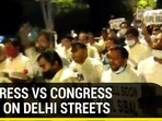 CONGRESS VS CONGRESS FIGHT ON DELHI STREETS