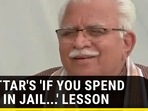 KHATTAR'S ‘IF YOU SPEND TIME IN JAIL…' LESSON