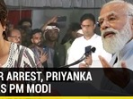 Under arrest, Priyanka mocks PM Modi