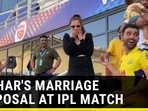 Deepak Chahar proposes to girlfriend at stadium after CSK match, how fans reacted | IPL