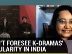 Didn't foresee K-Dramas' popularity in India