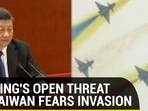 JINPING'S OPEN THREAT AS TAIWAN FEARS INVASION
