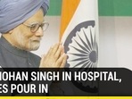 Manmohan Singh in hospital, wishes pour in Manmohan Singh in hospital, wishes pour in