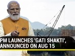 PM Modi launched Gati Shakti masterplan at an event in Delhi (Agencies)
