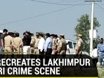 SIT recreates Lakhimpur Kheri crime scene