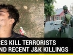 FORCES KILL TERRORISTS BEHIND RECENT J&K KILLINGS FORCES KILL TERRORISTS BEHIND RECENT J&K KILLINGS