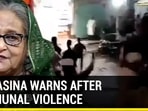 PM Hasina warns after communal violence