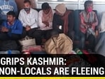 FEAR GRIPS KASHMIR: WHY NON-LOCALS ARE FLEEING FEAR GRIPS KASHMIR: WHY NON-LOCALS ARE FLEEING