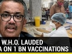 HOW W.H.O. LAUDED INDIA ON 1 BN VACCINATIONS