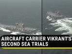 IAC Vikrant set sail for second sea trials from Kochi (ANI/Navy) IAC Vikrant set sail for second sea trials from Kochi (ANI/Navy)