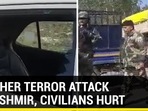 ANOTHER TERROR ATTACK IN KASHMIR, CIVILIANS HURT ANOTHER TERROR ATTACK IN KASHMIR, CIVILIANS HURT