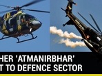 ANOTHER ‘ATMANIRBHAR' BOOST TO DEFENCE SECTOR