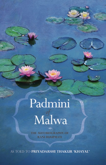 Padmini of Malwa: The Autobiography Of Rani Ruupmati, a novel by Priyadarshi Thakur Khayal. (HT Photo) Padmini of Malwa: The Autobiography Of Rani Ruupmati, a novel by Priyadarshi Thakur Khayal. (HT Photo)