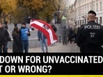 Not vaccinated? Can't leave home: Anger, protest over Austria's new lockdown rules amid Covid surge Not vaccinated? Can't leave home: Anger, protest over Austria's new lockdown rules amid Covid surge