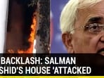 BOOK BACKLASH: SALMAN KHURSHID'S HOUSE ‘ATTACKED'