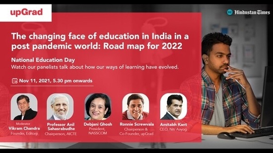 On the occasion of National Education Day on November 11, a virtual panel discussion titled ‘The changing face of education in India in a post pandemic world: Roadmap for 2022’, was organised by Hindustan Times and upGrad with industry leaders On the occasion of National Education Day on November 11, a virtual panel discussion titled ‘The changing face of education in India in a post pandemic world: Roadmap for 2022’, was organised by Hindustan Times and upGrad with industry leaders