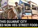 Why this Gujarat city banned non-veg street food