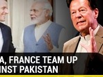 INDIA, FRANCE TEAM UP AGAINST PAKISTAN INDIA, FRANCE TEAM UP AGAINST PAKISTAN