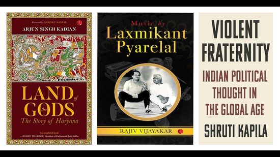 On the reading list this week is a book on the people, culture and politics of Haryana and its evolution from the seventeenth to the twenty-first century, another on the musical universe of Laxmikant-Pyarelal, and a history of the political thought that laid the foundations of modern India and which looks at how ideas can drive historical transformation. (HT Team)