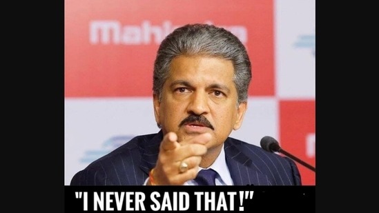 One of the memes Anand Mahindra posted dismissing a quote falsely attributed to him.(Twitter/@anandmahindra) One of the memes Anand Mahindra posted dismissing a quote falsely attributed to him.(Twitter/@anandmahindra)