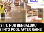 INDIA'S I.T. HUB BENGALURU TURNS INTO POOL AFTER RAINS 