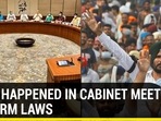 WHAT HAPPENED IN CABINET MEET ON FARM LAWS