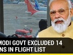 WHY MODI GOVT EXCLUDED 14 NATIONS IN FLIGHT LIST WHY MODI GOVT EXCLUDED 14 NATIONS IN FLIGHT LIST