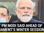 Parliament | Watch PM Modi's message to Opposition as Winter Session begins: 'Ready to answer…' Parliament | Watch PM Modi's message to Opposition as Winter Session begins: 'Ready to answer…'