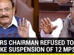 WHY RS CHAIRMAN REFUSED TO REVOKE SUSPENSION OF 12 MPS