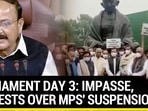 PARLIAMENT DAY 3: IMPASSE, PROTESTS OVER MPS' SUSPENSION