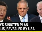 CHINA'S SINISTER PLAN FOR AUS, REVEALED BY USA
