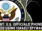REPORT: U.S. OFFICIALS' PHONES HACKED USING ISRAELI SPYWARE