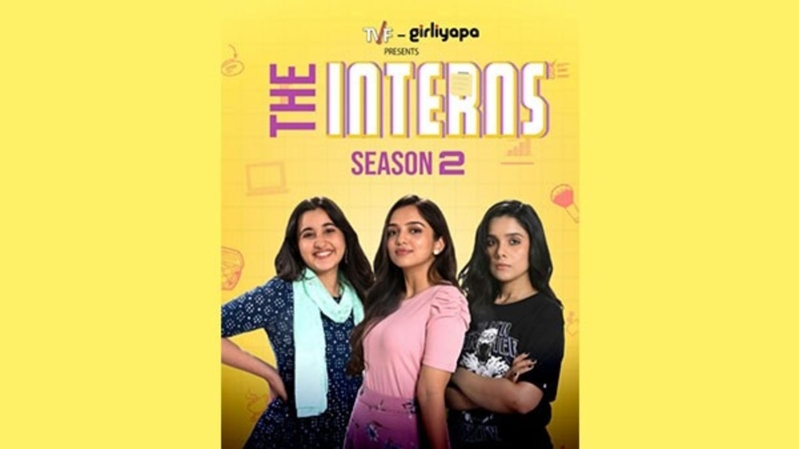 TVF’s GIRLIYAPA keeps Girls real with Interns Season 2