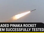 Enhanced range Pinaka rocket launcher system successfully
