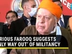 Furious Farooq suggests ‘only way out’ of militancy